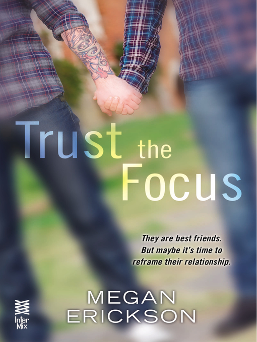 Title details for Trust the Focus by Megan Erickson - Available